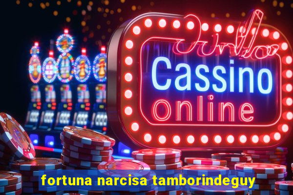 fortuna narcisa tamborindeguy